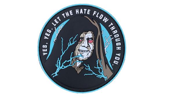 "YES, YES. LET THE HATE FLOW THROUGH YOU" Patch