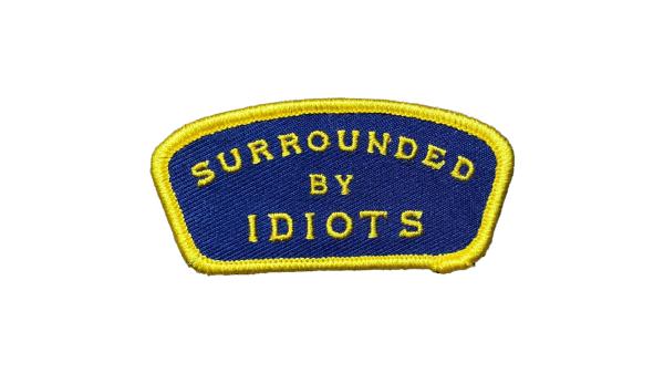 "SURROUNDED BY IDIOTS" Patch
