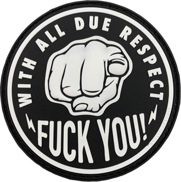 "WITH ALL DUE RESPECT, FUCK YOU" PATCH