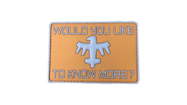 "WOULD YOU LIKE TO KNOW MORE?" PVC Morale Patch